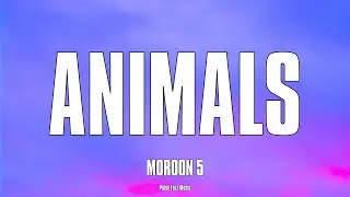 Maroon 5 - Animals (Lyrics)