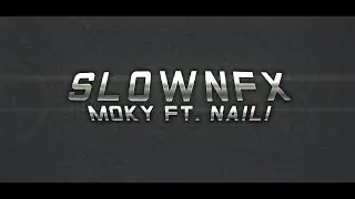 #SlownFX ft. naili