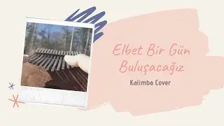 Elbet Bir Gün Buluşacağız Kalimba Cover