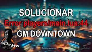 How to Fix Error players/main.lua:44 GM Downtown | MTA:SA