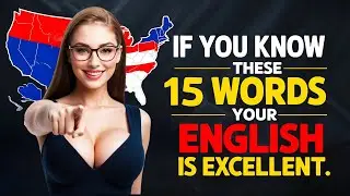If You Know These 15 Words, Your English is EXCELLENT!