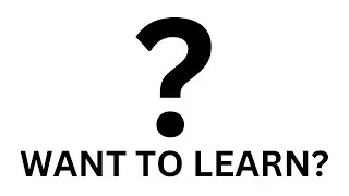 Do you want to learn?