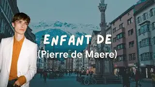 Enfant de - PIERRE DE MAERE  (paroles/ Lyrics)