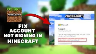 How To Fix Minecraft Microsoft Account Not Signing In - Full Guide