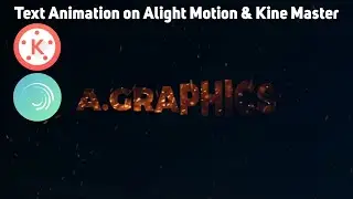 Text Animation in Alight Motion and Kine Master | A. Graphics