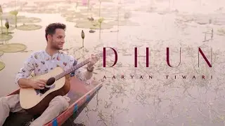 DHUN: Aaryan Tiwari | Official Music Video | New Romantic Song 2024