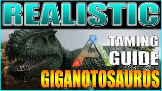 ARK: Survival Evolved | REALISTICALLY HOW TO TAME A GIGANOTOSAURUS!