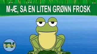 M - Æ, sa en liten grønn frosk - Norske barnesanger