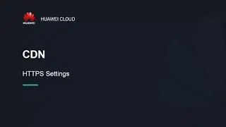 HUAWEI CLOUD Content Delivery Network (CDN): HTTPS Settings