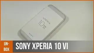 SONY XPERIA 10 VI - déballage par TopForPhone
