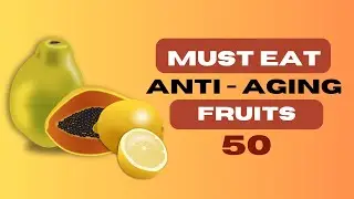 Must Eat 5 Anti aging Fruits After Age 5o