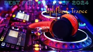 Best For The Q2 of 2024 [Uplifting Trance]