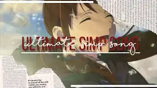 Ultimate Simp Song (Lyric Video Edit)