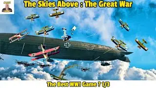 1/3 The Best WW1 Game ? The Skies Above The Great War II MoisTea Gaming 1/3