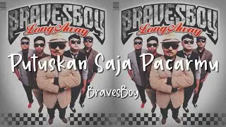 Putuskan Saja Pacarmu - BravesBoy - Lirik Lagu (Lyrics) Lagu Tiktok Viral Garage Lyrics Video Lirik