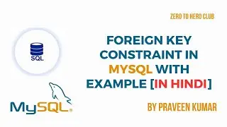 #5 - Foreign Key Constraint (Complete Explanation in Hindi with Example) | SQL Tutorial