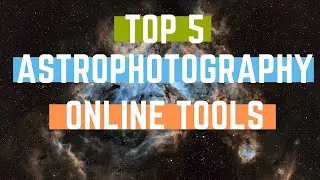 Top 5 FREE Online Resources for Astrophotography - For Beginners & Experts