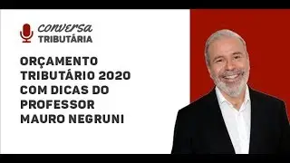 [#52 Conversa Tributária] Dicas sobre orçamento tributário para 2020