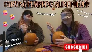 Sister's Blindfolded Pumpkin Carving