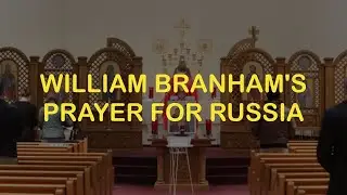 William Branham's Prayer for Russia