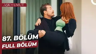 Aşk ve Umut 87. Bölüm