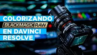 COLORIZACIÓN de tomas en BLACKMAGIC RAW ► ¡ ALUCINANTE !
