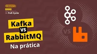 Apache Kafka vs RabbitMQ: Na prática