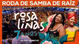 Roda de Samba de Raiz das Rosalinas 7 anos Ao vivo na BatuQ