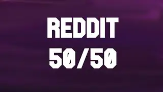 REDDIT 50/50 CHALLENGE