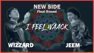 WIZZARD vs JEEM | NEW SIDE - Final | 2019 l FEEL WAACK VOL.1