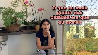 O QUE EU MAIS GOSTEI NAS CIDADES QUE EU MOREI!!!