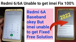 Redmi 6 /6A Unable To Get imei 100% Free Solution II Xiaomi 6A unable to get imei how to fix 2022