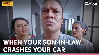 Dice Media | When Your Son-In-Law Crashes Your Car | What The Folks
