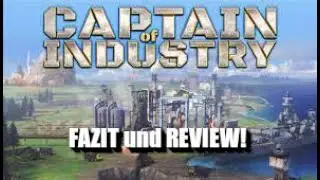 REVIEW und FAZIT zu Captain of Industry