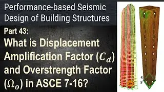 43 - What is Displacement Amplification Factor (𝑪𝒅) and Overstrength Factor (Ω𝒐) in ASCE 7-16?