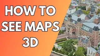 How to See Google Maps in 3D - Full Guide 2024