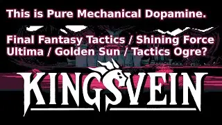 Kingsvein [Pre Release First Impressions] (An Insanely impressive SRPG/TRPG/Thing)