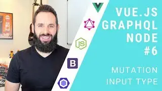 Vue.js, GraphQL and Node #6 - Mutations and Input Types (FullStack JS)