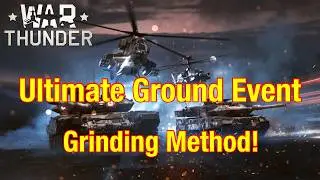 How To Easily Grind Any Ground Event In War Thunder!