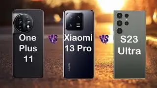 Galaxy S23 Ultra vs OnePlus 11 vs Xiaomi 13 Pro