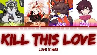 Love is War Student Council - Kill This Love (BLACKPINK) [Color-Coded Lyrics Han/Rom/Eng]