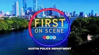 First on Scene - Austin Police Department (Summer 2024)