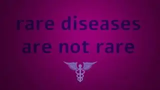Rare Diseases Are Not Rare Video Contest Entry