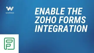 Integrate Zoho Forms using Workload