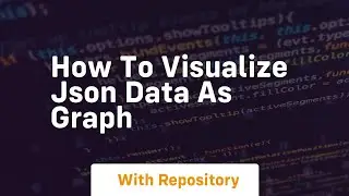 How to visualize json data as graph