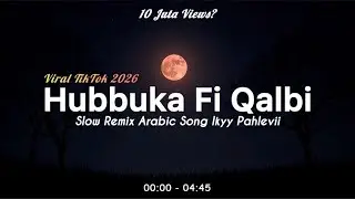 Hubbuka Fi Qalbi - Ikyy Pahlevii  Slow Remix Arabic Song ( Viral TikTok )