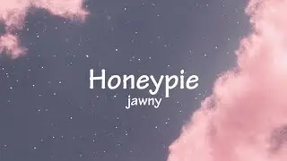 JAWNY - Honeypie (Lyrics)