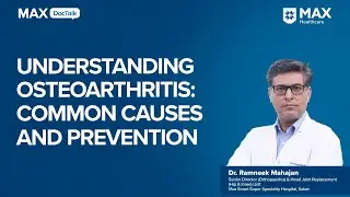 Understanding Osteoarthritis | Dr. Ramneek Mahajan | Max Smart Hospital, Saket
