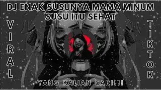 DJ TIKTOK ENAK SUSUNYA MAMA MINUM SUSU ITU SEHAT VIRAL FYP TIKTOK TERBARU 2023