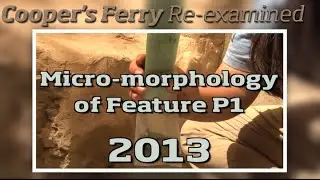 Cooper's Ferry 2013:  Micromorphology testing of feature P1